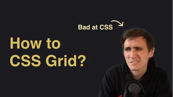 Bad at CSS Video Podcast thumbnail. How to CSS Grid?